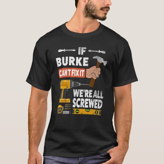 Als Burke de douanenaam niet het kan bevestigen zi T-shirt (Voorkant)
