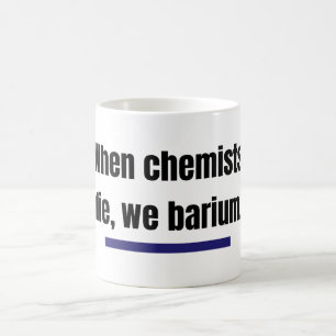 Als chemici sterven, barium we. koffiemok