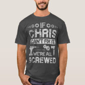 Als CHRIS Cant Fix was het allemaal geschrokken Fu T-shirt (Voorkant)
