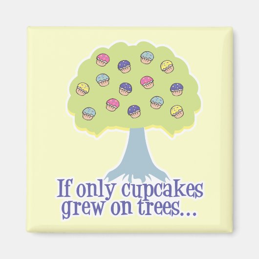 Als Cupcakes maar aan Bomen groeiden Magneet (Voorkant)