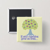 Als Cupcakes maar aan Bomen groeiden Vierkante Button 5,1 Cm (Voorkant /achterkant)