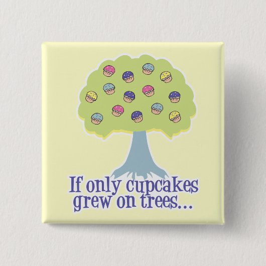 Als Cupcakes maar aan Bomen groeiden Vierkante Button 5,1 Cm (Voorkant)