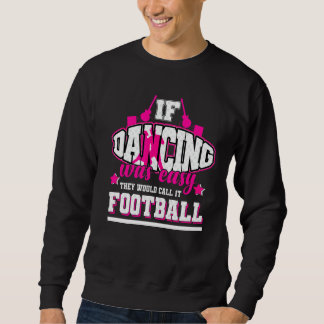 Als dansen gemakkelijk was, zouden ze het Football Trui