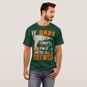 Als DAVE Cant Fix was het allemaal geschroefd Gift T-shirt (Voorkant volledig)