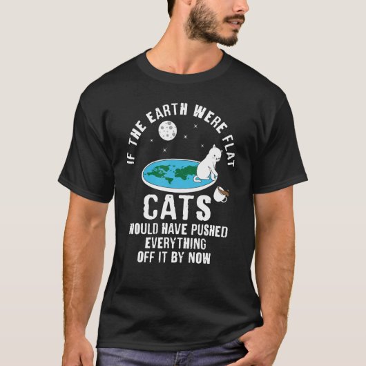 Als de aarde platte katten was geweest, dan had je t-shirt (Voorkant)