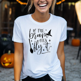 Als de bezem past dan Fly It Grappige Halloween T-shirt