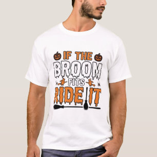 Als de bezem past, rij er dan op Halloween Heks Sh T-shirt