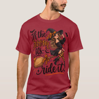 "Als de bezem past, rij er dan op." T-shirt