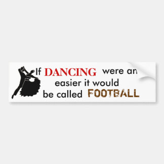 Als de DANCING gemakkelijker was ... Bumpersticker
