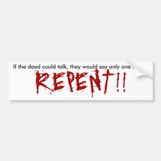 Als de doden konden praten, zouden ze maar één... bumpersticker