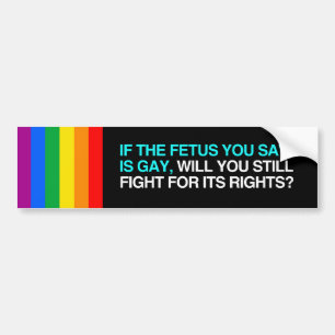 ALS DE FETUS DIE JE OPHOUDT, GAY IS, ZAL JE NOG ST BUMPERSTICKER