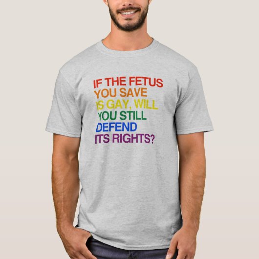 ALS DE FETUS DIE U OPHOUDT GAY IS T-SHIRT (Voorkant)