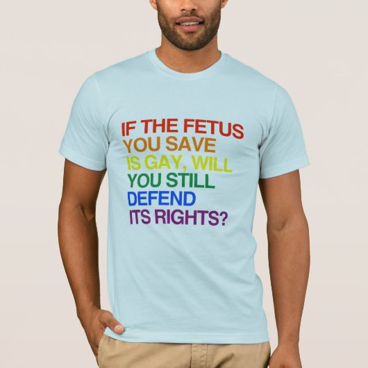 ALS DE FETUS DIE U OPNEEMT GAY IS -.png T-shirt (Voorkant)