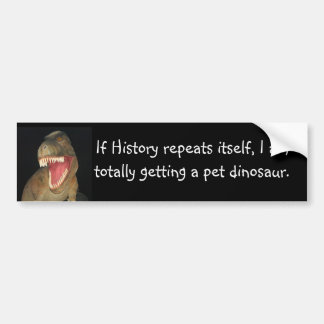 Als de geschiedenis zich herhaalt, ben ik... bumpersticker