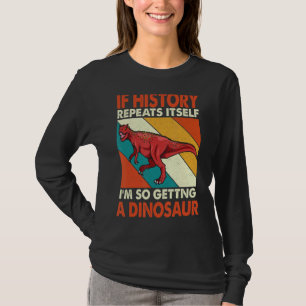 Als de Geschiedenis zichzelf herhaalt die een dino T-shirt