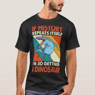 Als de Geschiedenis zichzelf herhaalt die een dino T-shirt