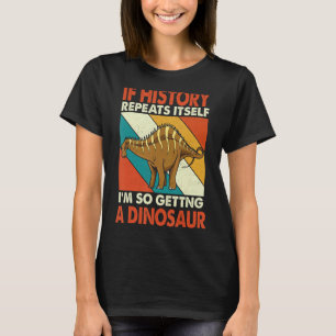 Als de Geschiedenis zichzelf herhaalt die een dino T-shirt