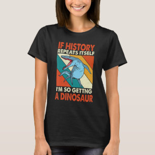 Als de Geschiedenis zichzelf herhaalt die een dino T-shirt