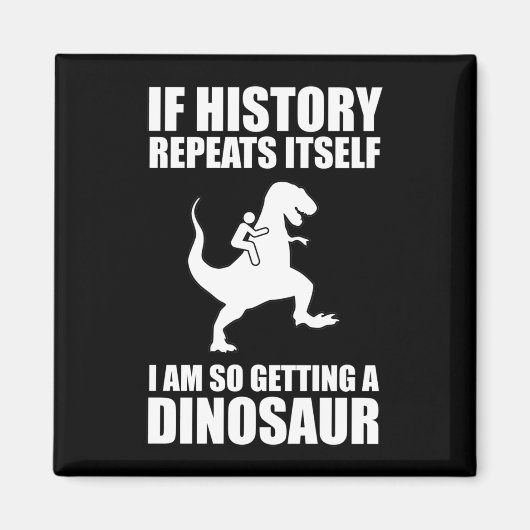 Als de geschiedenis zichzelf herhaalt, krijg ik ee magneet (Voorkant)