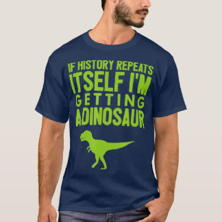 Als de Geschiedenis zichzelf herhaalt, krijg ik ee T-shirt