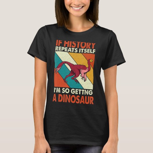 Als de geschiedenis zichzelf herhaalt, krijg ik zo t-shirt (Voorkant)