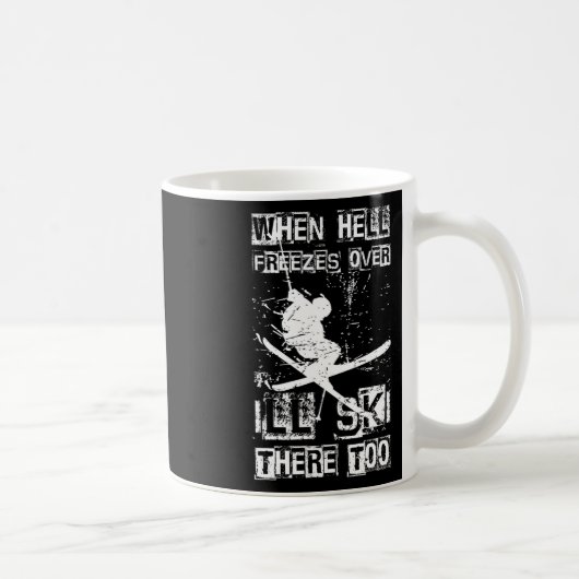 Als de hel bevriest, ga ik daar ook skiën H Koffiemok (Rechts)