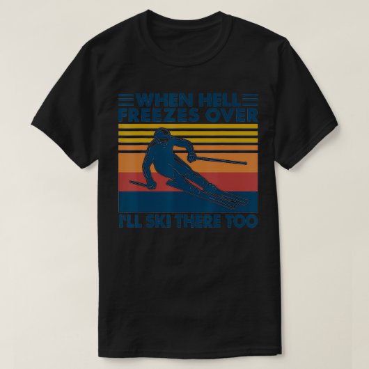 Als de hel bevriest over Ill Ski daar ook skiën T-shirt (Design voorkant)