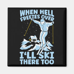 Als de hel bevriest, zal ik daar ook skiën Skilope Magneet