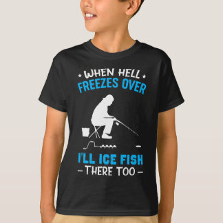 Als de hel bevriest, zal ik daar te grappig vissen t-shirt