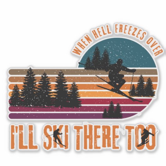 Als de hel bevriest, zal ik er ook scheren. sticker (Voorkant)