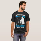 Als de hel bevriest, zal ik ijs t-shirt (Voorkant volledig)