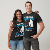 Als de hel bevriest, zal ik ijs t-shirt (Unisex)