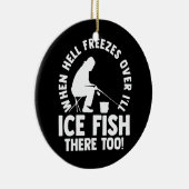 Als de hel bevriest, zal ik ook daar vissen beviss keramisch ornament (Rechts)