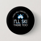 Als de hel ook daar bevriest over het skiën ronde button 5,7 cm (Voorkant)