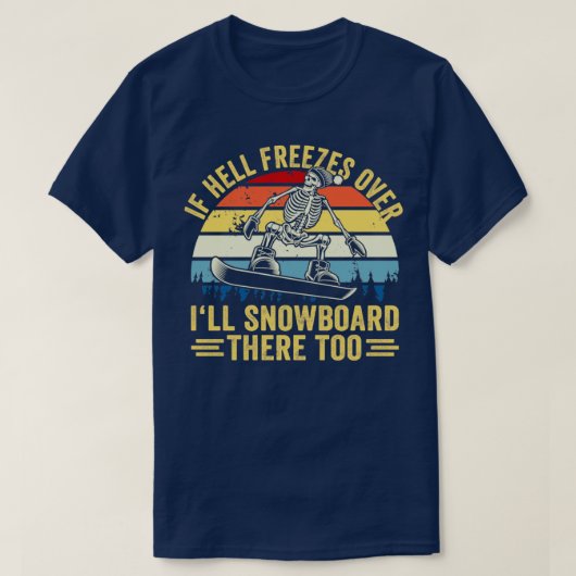 Als de hel over Ill Snowboard daar te Snowb bevrie T-shirt (Design voorkant)
