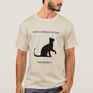 Als de katten je terug kunnen sms'en dan zouden ze t-shirt