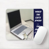 Als de katten weg    zijn...   HET MUIS ZAL SPELEN Muismat (Met muis)