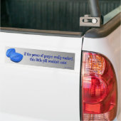 als de kracht van gebed... bumpersticker (Op Truck)