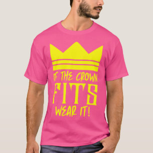 Als de kroon past draag 1 t-shirt