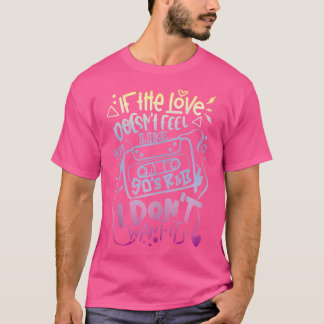 Als de liefde niet voelt als 90's RB wil ik niet T-shirt