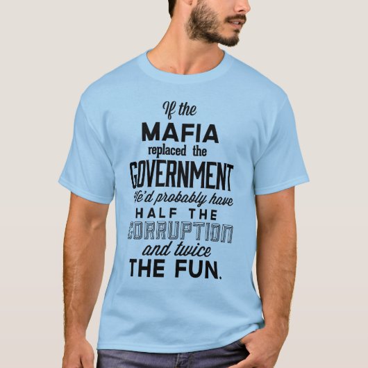 Als de maffia de regering heeft vervangen t-shirt (Voorkant)