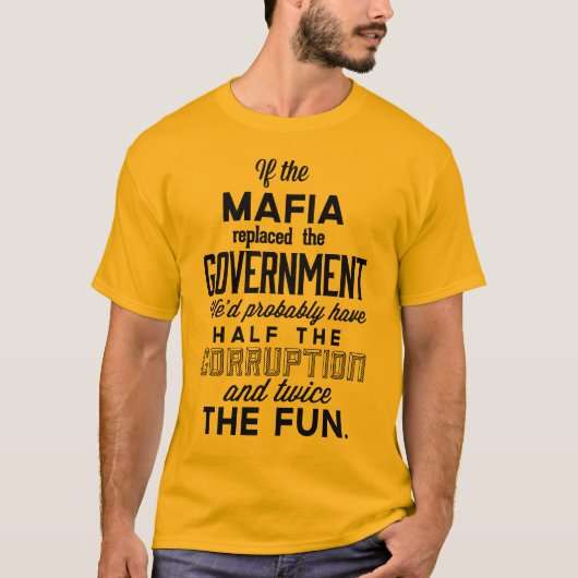 Als de maffia de regering heeft vervangen t-shirt (Voorkant)
