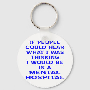 Als de Mensen konden horen Wat was ik Denkend ik B Sleutelhanger