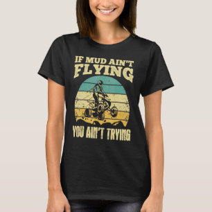 Als de modder niet vliegt, doe je niet je best Vin T-shirt