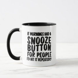 Als de ochtenden een Snooze Button Funny Sarcasm M Mok