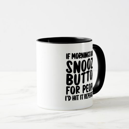 Als de ochtenden een Snooze Button Funny Sarcasm M Mok (Voorkant rechts)