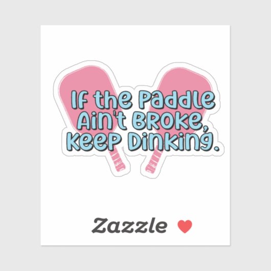 Als de Paddle niet kapot is, blijf dan Pickleball  Sticker (Vel)