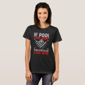 Als de pool een eenvoudige, grappige Billiard Pool T-shirt (Voorkant volledig)