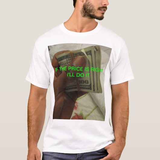 ALS DE PRIJS JUIST IS, ZAL IK HET DOEN T-SHIRT (Voorkant)