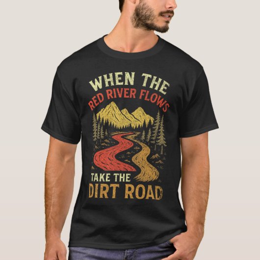 Als de Rode Rivier stroomt, neem dan onverharde we T-shirt (Voorkant)